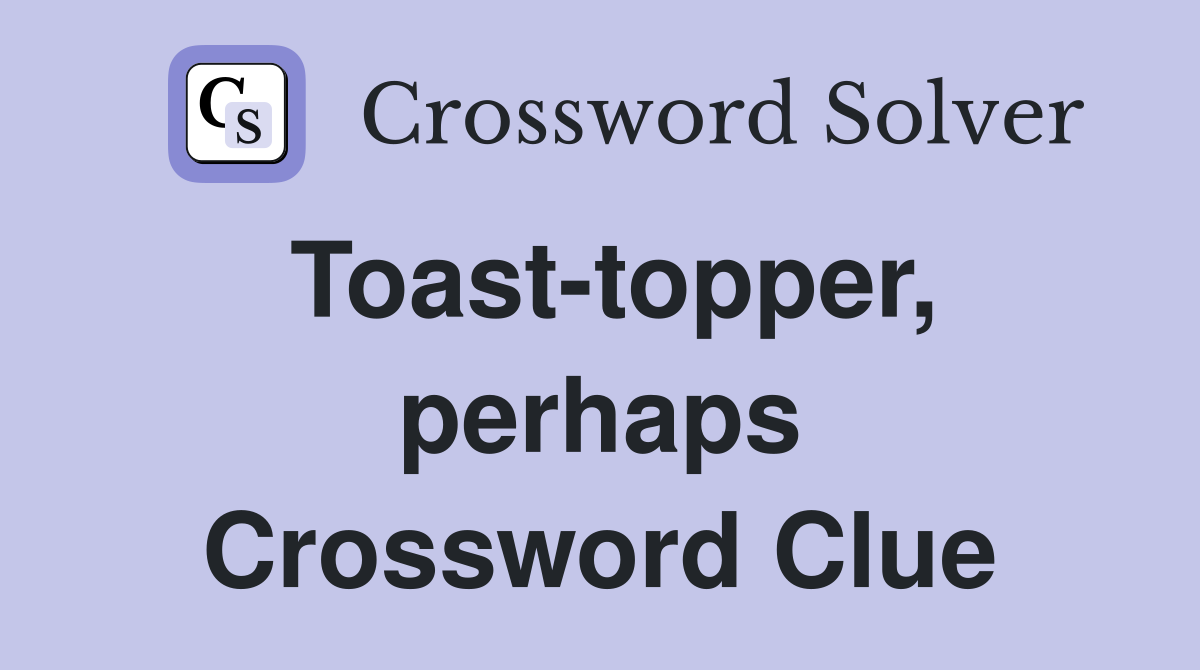 Toasttopper, perhaps Crossword Clue Answers Crossword Solver